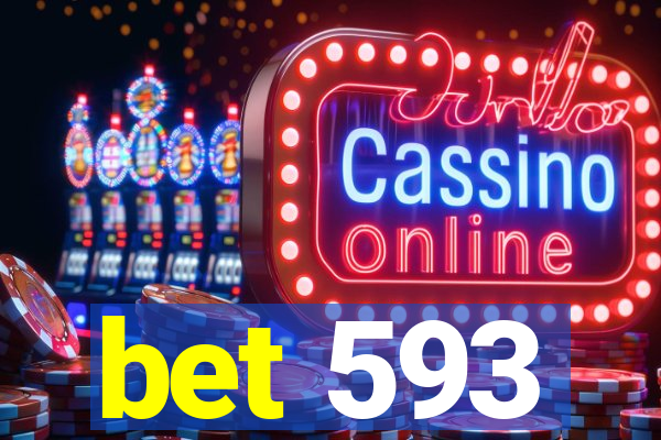 bet 593